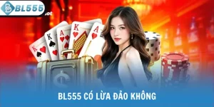 BL555 có lừa đảo không