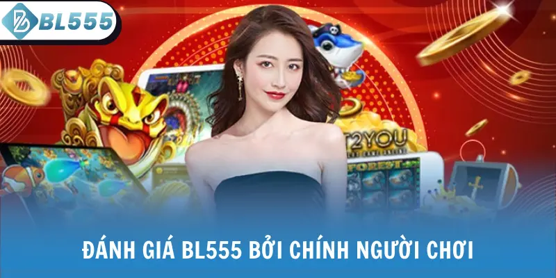 Đánh giá BL555 bởi chính người chơi