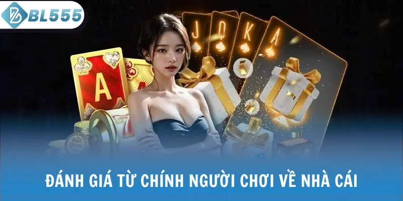 Đánh giá từ chính người chơi về nhà cái