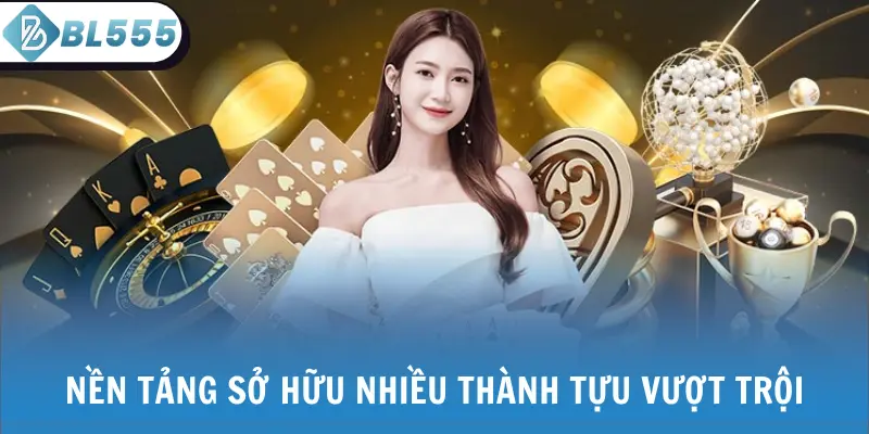 Nền tảng sở hữu nhiều thành tựu vượt trội