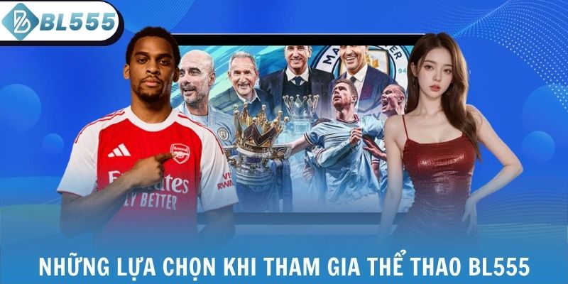 Những lựa chọn khi tham gia thể thao BL555