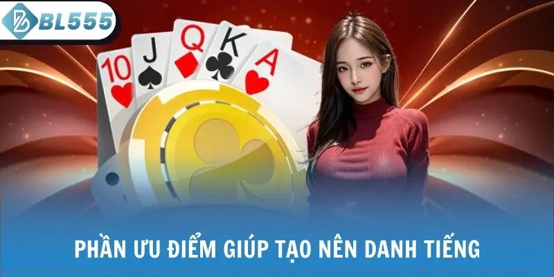 Phần ưu điểm giúp tạo nên danh tiếng