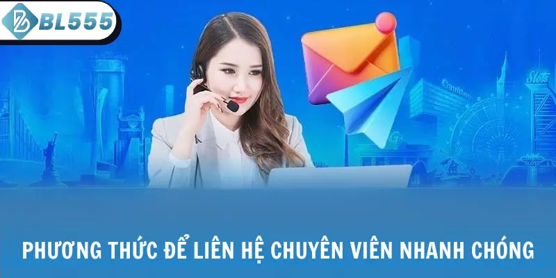 Phương thức để liên hệ chuyên viên nhanh chóng