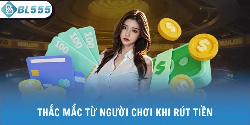 Thắc mắc từ người chơi khi rút tiền