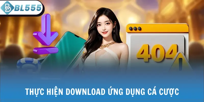 Thực hiện download ứng dụng cá cược