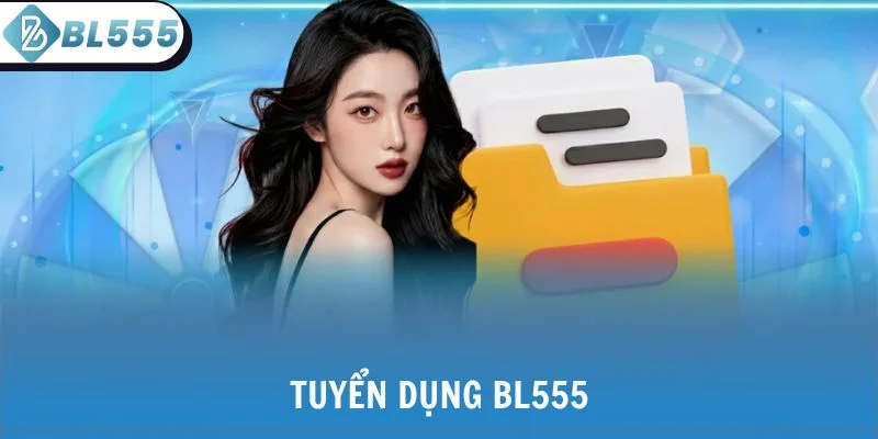 Tuyển dụng BL555