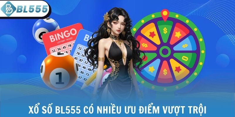 Xổ số BL555 có nhiều ưu điểm vượt trội